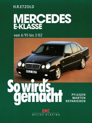 So wird´s gemacht - Band 103 Mercedes E Klasse 06/95-03/02 Benzin Reparaturhandbuch
