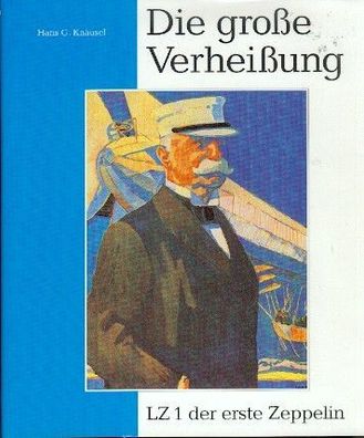 LZ 1 der erste Zeppelin - Die große Verheißung