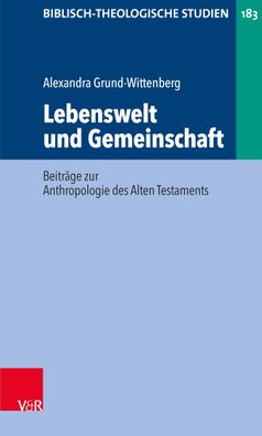 Lebenswelt und Gemeinschaft: Beitr?ge zur Anthropologie des Alten Testament ...