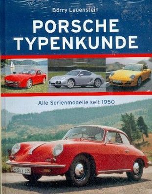 Porsche Typenkunde - Alle Serienfahrzeuge seit 1950