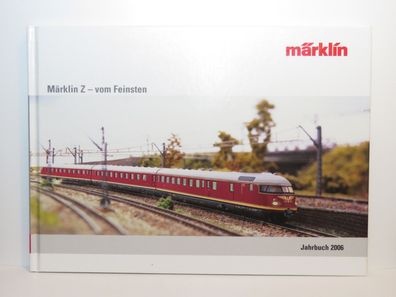 Märklin - Jahrbuch 2006 - Märklin Z - vom Feinsten