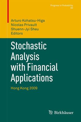 Stochastic Analysis with Financial Applications: Hong Kong 2009 (Progress i ...