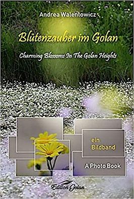 Bl?tenzauber im Golan: Charming Blossoms In The Golan Heights, Andrea Walen ...