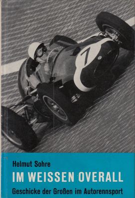 Im weißen Overall - Geschichte der Großen im Autorennsport