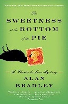 The Sweetness at the Bottom of the Pie: A Flavia de Luce Mystery, Alan Brad ...
