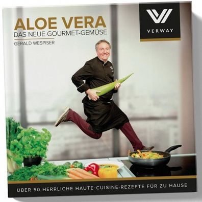 Aloe Vera leckere Rezepte Kochbuch von Gérald Wespiser - Gourmet Gemüse VERWAY