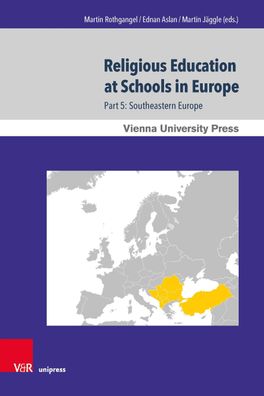 Religious Education at Schools in Europe: Part 5: Southeastern Europe. In c ...
