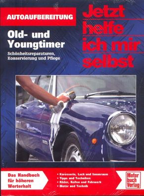 Jetzt helfe ich mir selbst - Oldtimer und Youngtimer, Reparatur und Pflege