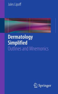 Dermatology Simplified: Outlines and Mnemonics, Jules Lipoff