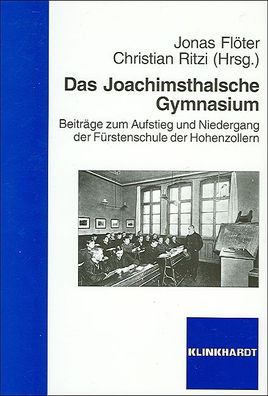 Das Joachimsthalsche Gymnasium: Beitr?ge zum Aufstieg und Niedergang der F? ...