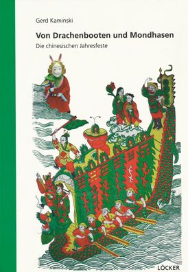 Von Drachenbooten und Mondhasen: Die chinesischen Jahresfeste, Gerd Kaminski