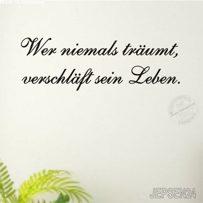 Wandtattoo Wer niemals träumt, verschläft sein Leben. 60x20cm Z01 Farbauswahl