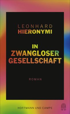 In zwangloser Gesellschaft: Roman, Leonhard Hieronymi