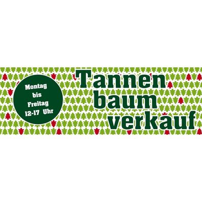 Spannband Banner Werbebanner Tannenbaum Verkauf Montag bis Freitag 12-17h Gr. 3x1m 30