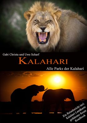 Kalahari: Alle Parks der Kalahari, Uwe Scharf, Gabi Christa