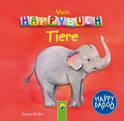 Mein Happybuch TIERE von Irene Mohr Happy Dadoo ab 8 Monate stabil NEU