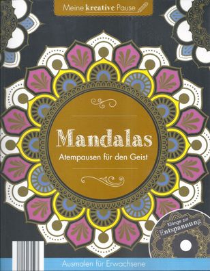 Mandalas Atempausen für den Geist / Ausmalen für Erwachsene + CD Klänge zur Entsp ...