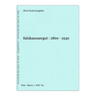 Salzkammergut : 1860 - 1930