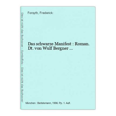 Das schwarze Manifest : Roman. Dt. von Wulf Bergner ... Forsyth, Frederick: