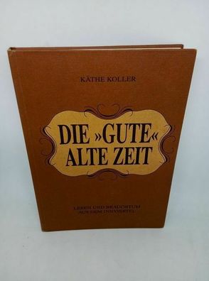 Die gute alte Zeit : Leben u. Brauchtum aus d. Innviertel. Ill. von Franz Piglma