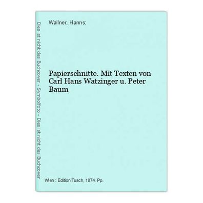 Papierschnitte. Mit Texten von Carl Hans Watzinger u. Peter Baum Wallner, Hanns: