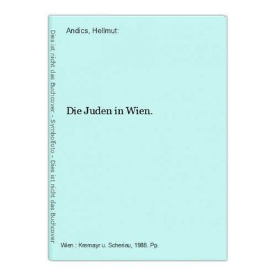 Die Juden in Wien. Andics, Hellmut: