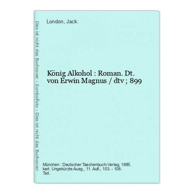 König Alkohol : Roman. Dt. von Erwin Magnus / dtv ; 899 London, Jack: