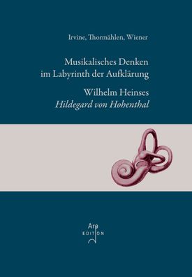 Musikalisches Denken im Labyrinth der Aufkl?rung: Wilhelm Heinses Hildegard ...