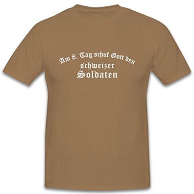 Am 8ten Tag schuf Gott den Schweizer Soldaten Garde Heer Armee - T Shirt #11224