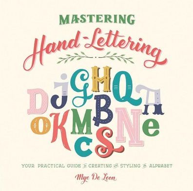 Mastering Hand-Lettering: Your Practical Guide to Creating and Styling the ...
