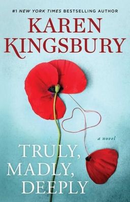 Truly, Madly, Deeply: A Novel (The Baxter Family), Karen Kingsbury