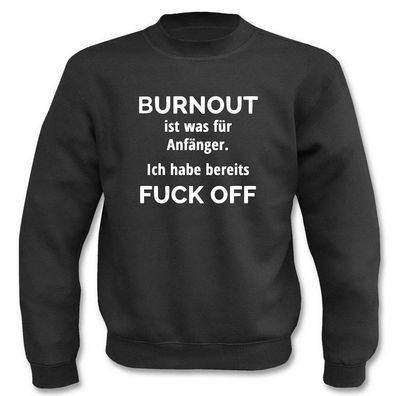 Pullover l Sweatshirt - Burnout ist was für Anfänger, ich habe