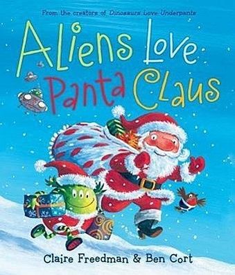 Aliens Love Panta Claus (Underpants Books), Claire Freedman
