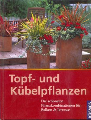 Topf- und Kübelpflanzen, die schönsten Pflanzkompinationen für Balkon & Terrasse