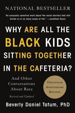 Why Are All the Black Kids Sitting Together in the Cafeteria?: And Other Co ...