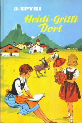 Heidi - Gritli - Dori - Drei Erzählungen aus den schweizer Bergen