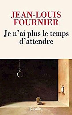 Je n'ai plus le temps d'attendre, Jean-Louis Fournier