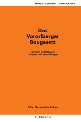 Das Vorarlberger Baugesetz: Samt den einschl?gigen Gesetzen und Verordnunge ...