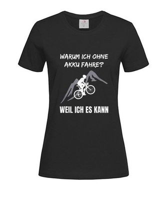 T-Shirt Damen-Lustiger Spruch Warum Ich ohne Akku fahre Fahrrad