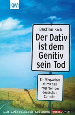 Der Dativ ist dem Genitiv sein Tod, Bastian Sick