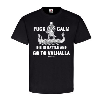 FUCK CALM Die in Battle And Go To Valhalla Wikinger Krieger T-Shirt#23141