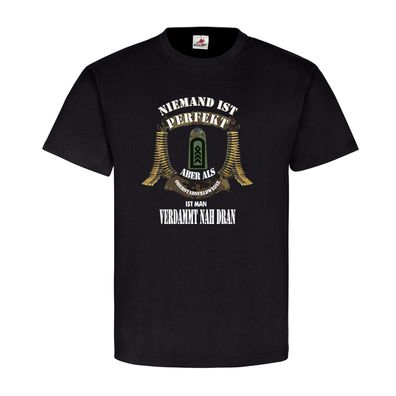 Niemand ist Perfekt Oberstabsfeldwebel BW Soldat Germany MG T-Shirt #20525
