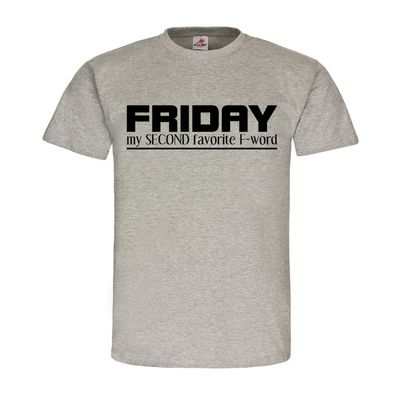 Friday my second favorite f word Wochenende Weekend Fun Humor T-Shirt #20036