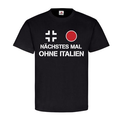 Nächstes mal ohne Italien Verbündete Rückzug Japan Humor Fun T-Shirt #19597
