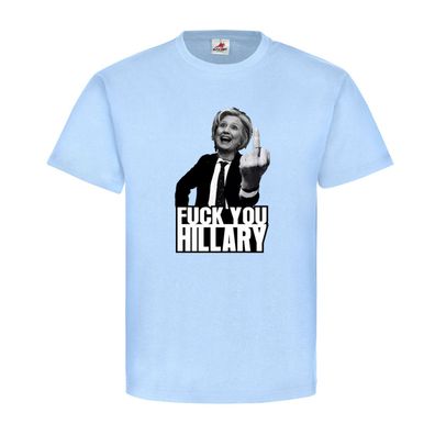 Hillary Clinton Fuck You US Wahlkampf USA Demokraten Fun T Shirt #19364