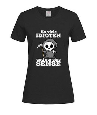 T-Shirt Damen-So viele idioten und nur eine sense sarkasmus ironie