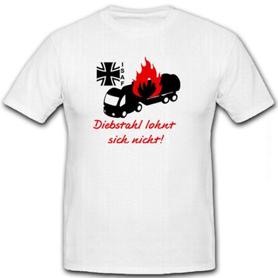 Diebstahl lohnt sich nicht! - Tanker Flammen ISAF Afghanistan - T Shirt #8624