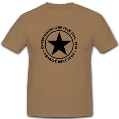 Charlie don't surf - Surf Team US Army United States Vietnam - T Shirt #8636