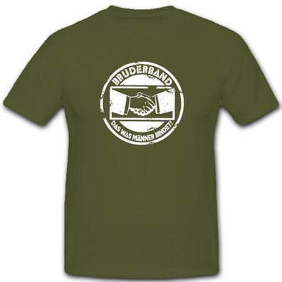 Bruderband-Das was Männer bindet Kameradschaft Mann Geschwister - T Shirt #8204