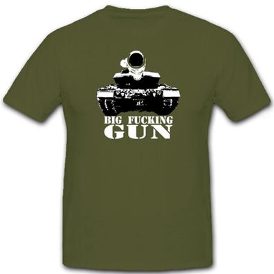 Big Fucking Gun Panzer Panzerfahrzeug Panzerkampfwagen - T Shirt #7167